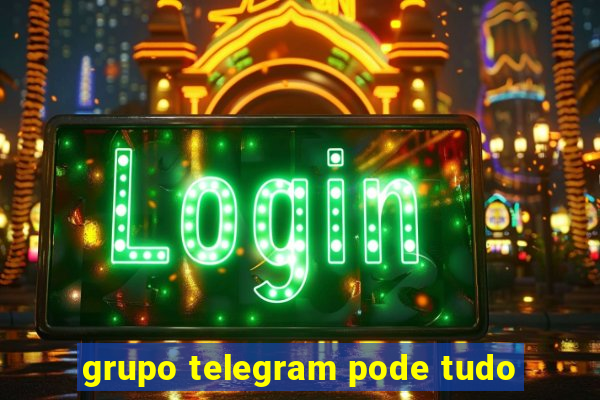 grupo telegram pode tudo